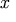 x