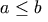 a \leq b