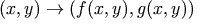 (x, y) \rightarrow (f(x, y), g(x, y))