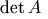 \det A