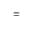 SUPERSCRIPT EQUALS SIGN