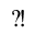 QUESTION EXCLAMATION MARK